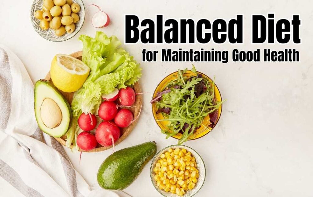 Balanced Diet For Maintaining Good Health | Diet For Good Health