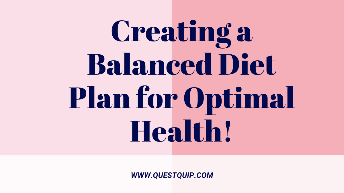 How To Create A Balanced Diet For Optimal Health