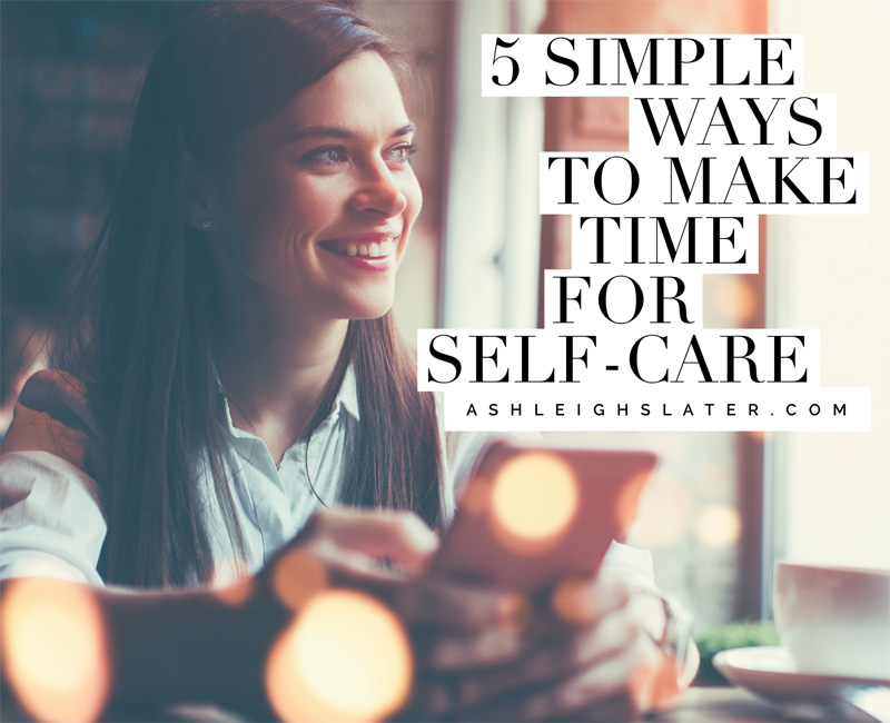 How To Make Time For Self-Care Each Week Effortlessly